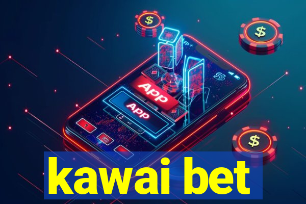 kawai bet